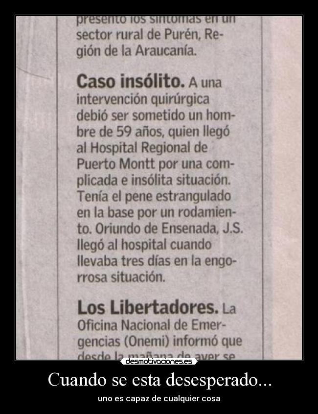 Cuando se esta desesperado... - uno es capaz de cualquier cosa