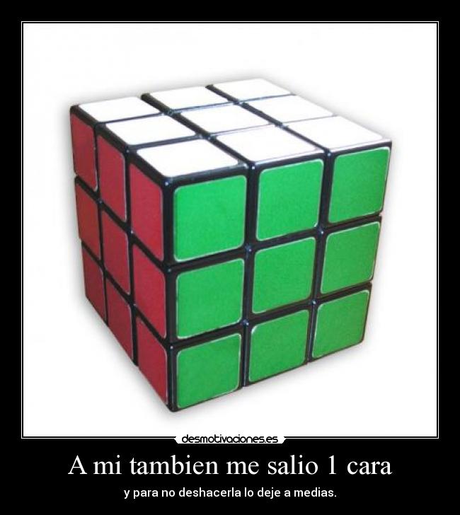 A mi tambien me salio 1 cara - 