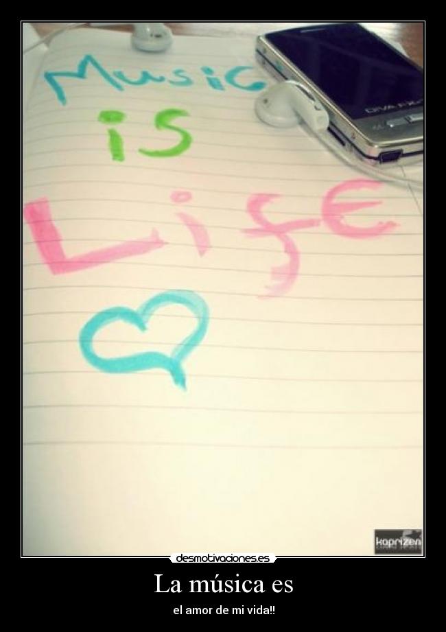 La música es - el amor de mi vida!!