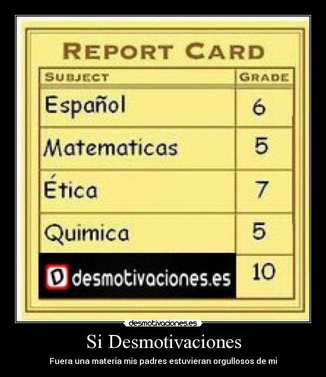 Si Desmotivaciones - Fuera una materia mis padres estuvieran orgullosos de mi
