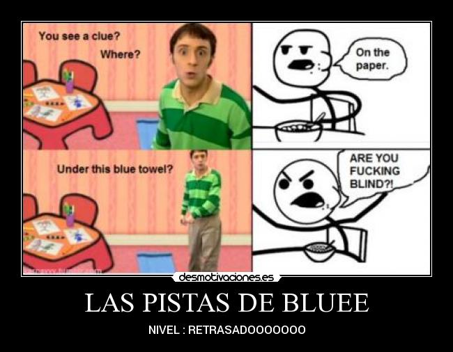 LAS PISTAS DE BLUEE - NIVEL : RETRASADOOOOOOO