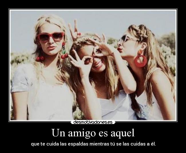 Un amigo es aquel - 