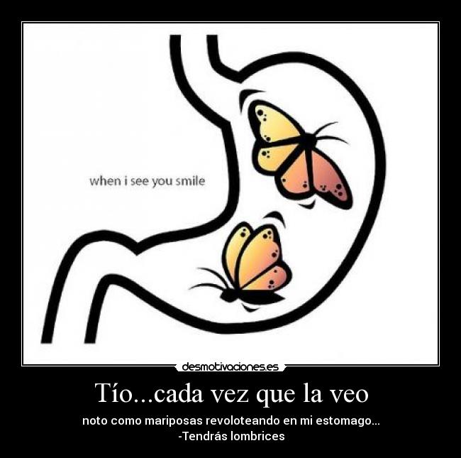 Tío...cada vez que la veo -