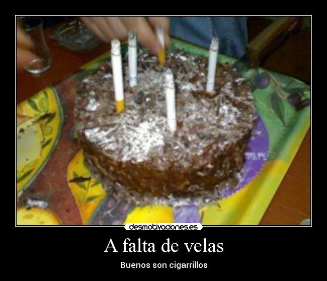 A falta de velas - Buenos son cigarrillos