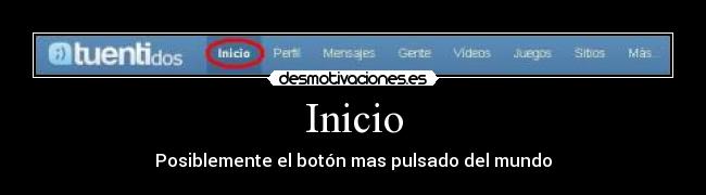 Inicio - Posiblemente el botón mas pulsado del mundo