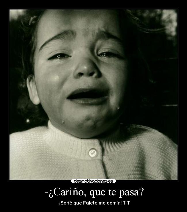 -¿Cariño, que te pasa? -