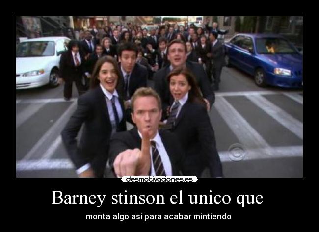 Barney stinson el unico que -
