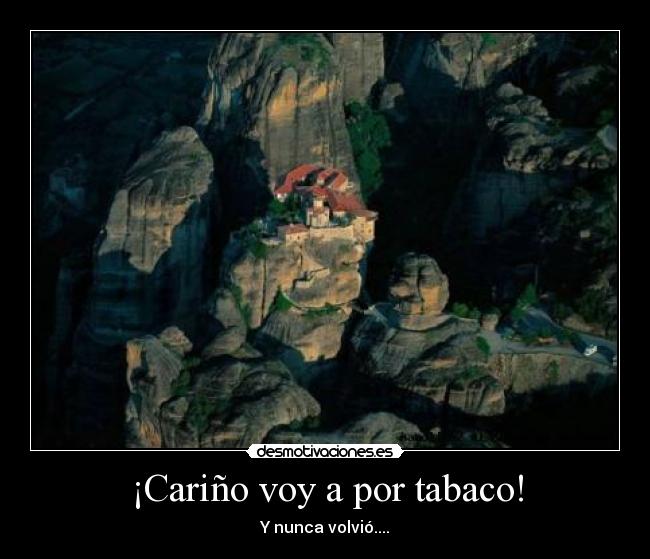 ¡Cariño voy a por tabaco! - Y nunca volvió....