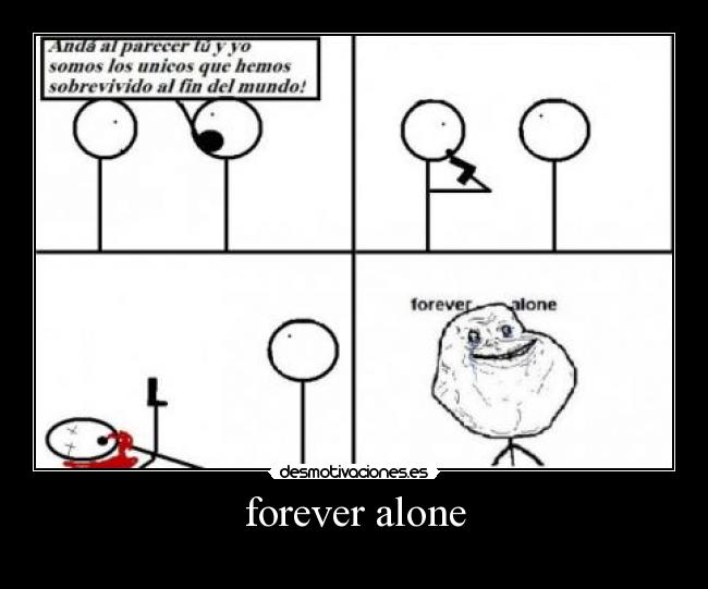 forever alone -