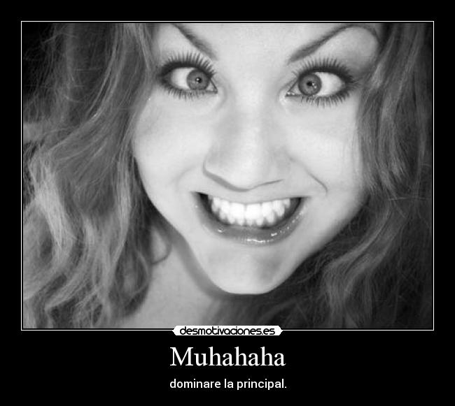 Muhahaha - dominare la principal.