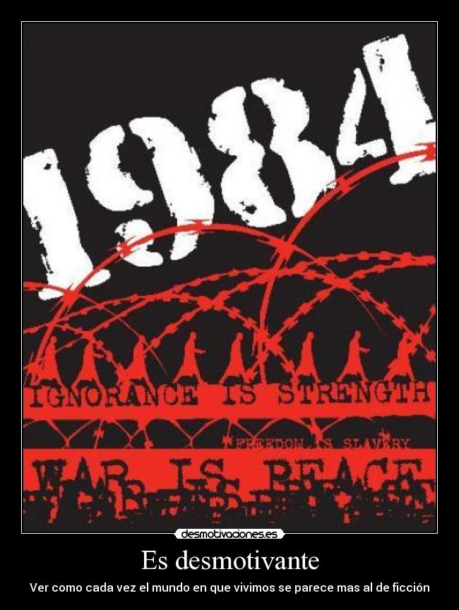 Es desmotivante - Ver como cada vez el mundo en que vivimos se parece mas al de ficción