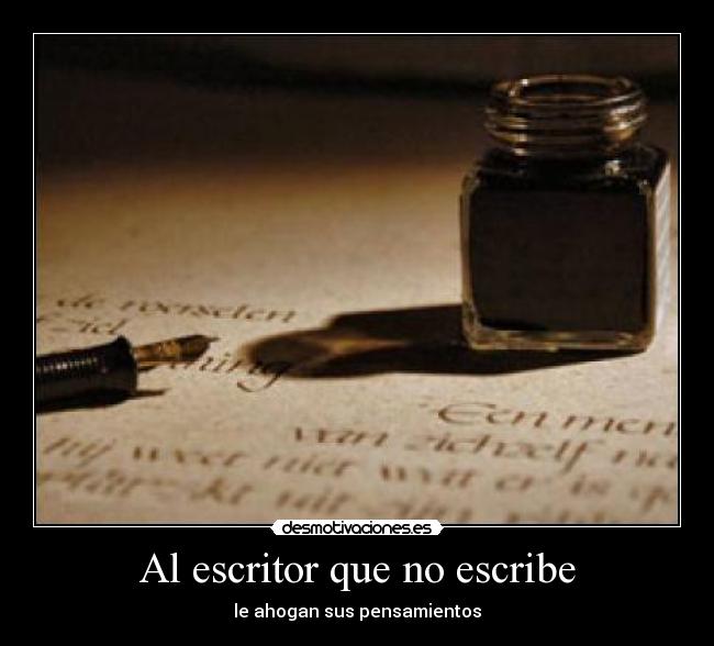 Al escritor que no escribe -