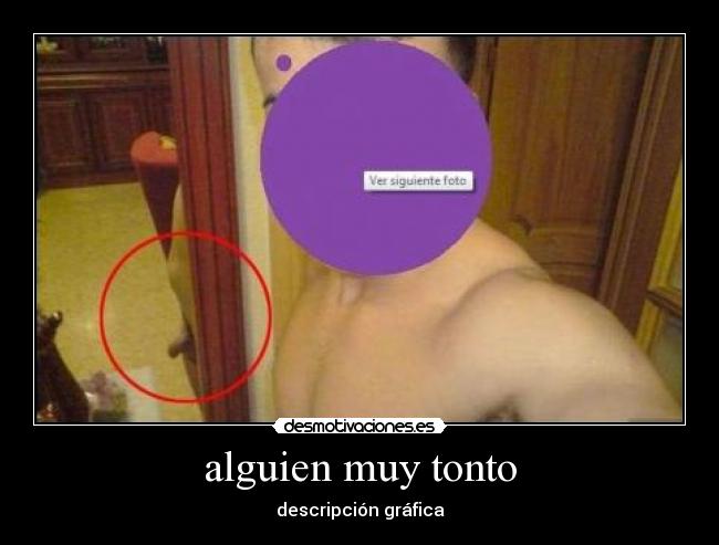 alguien muy tonto -