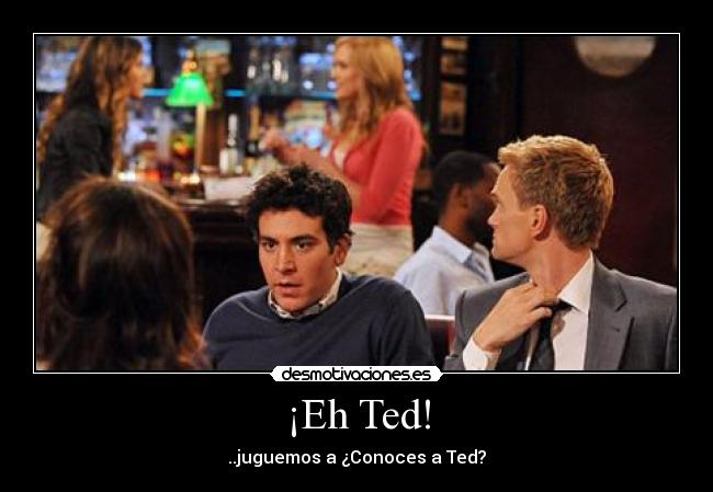 ¡Eh Ted! - ..juguemos a ¿Conoces a Ted?