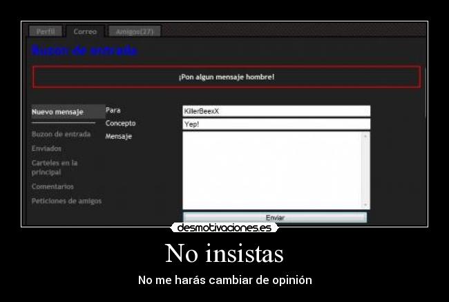 No insistas - No me harás cambiar de opinión