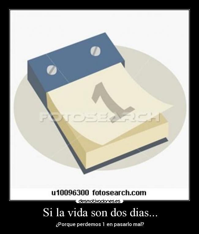Si la vida son dos dias... - 