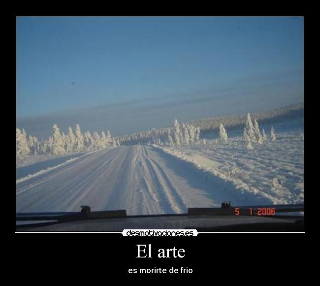 El arte - es morirte de frio