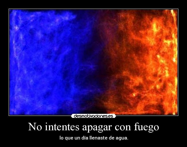 carteles fuego agua desmotivaciones