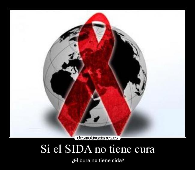 Si el SIDA no tiene cura - ¿El cura no tiene sida?