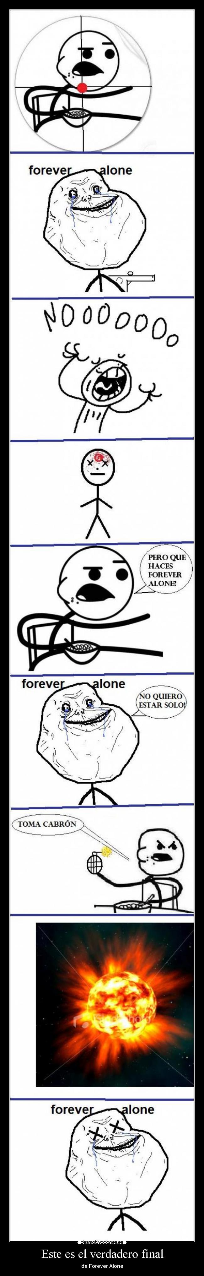Este es el verdadero final - de Forever Alone