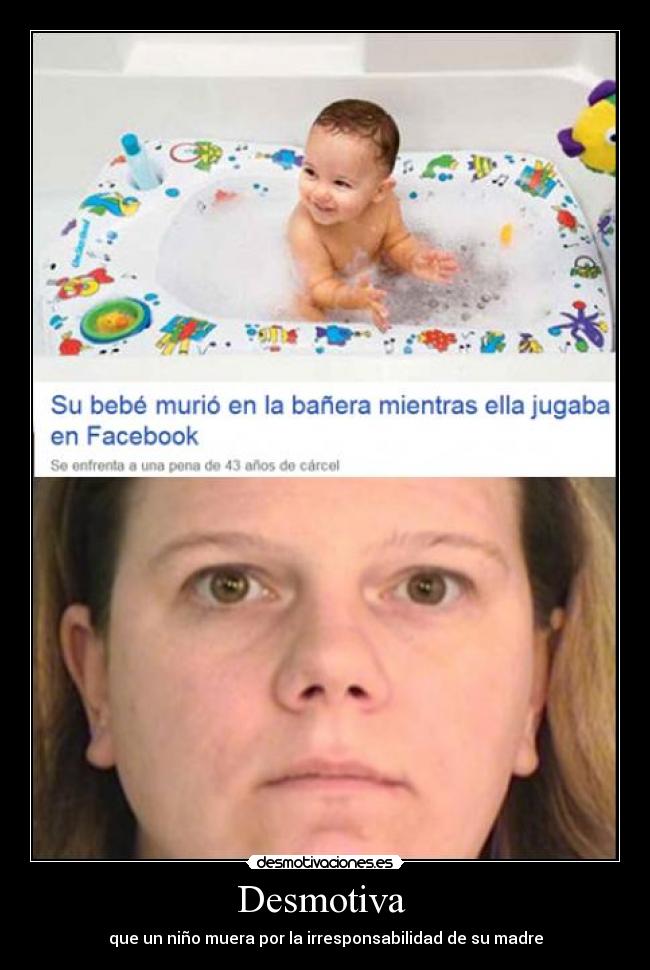 Desmotiva - que un niño muera por la irresponsabilidad de su madre