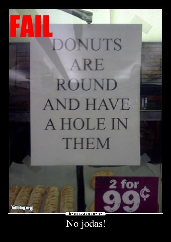 No jodas! -