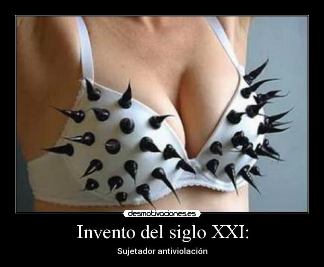 Invento del siglo XXI: - Sujetador antiviolación