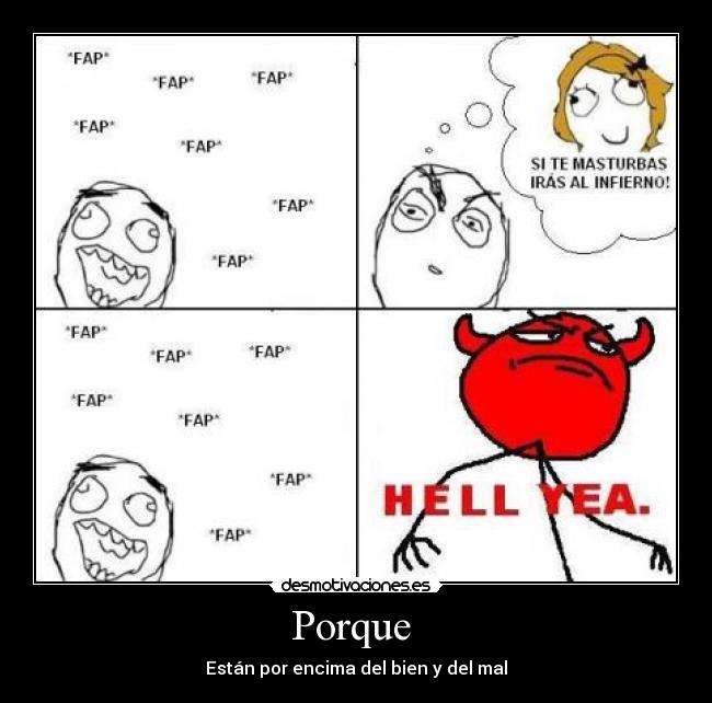 Porque  - Están por encima del bien y del mal