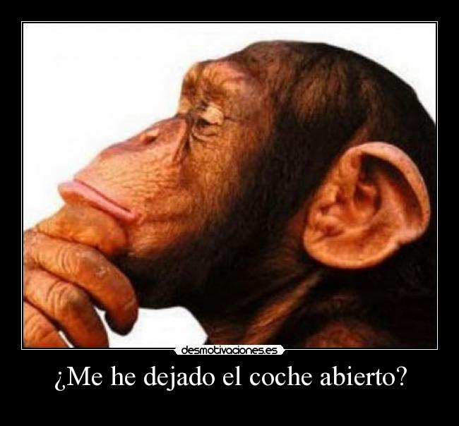 ¿Me he dejado el coche abierto? -