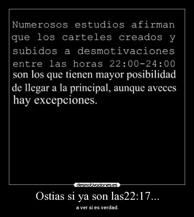 Ostias si ya son las22:17... - a ver si es verdad.