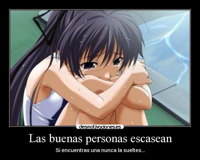 Las buenas personas escasean -