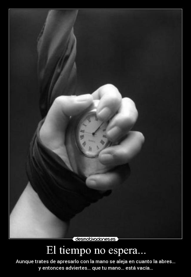 El tiempo no espera... -