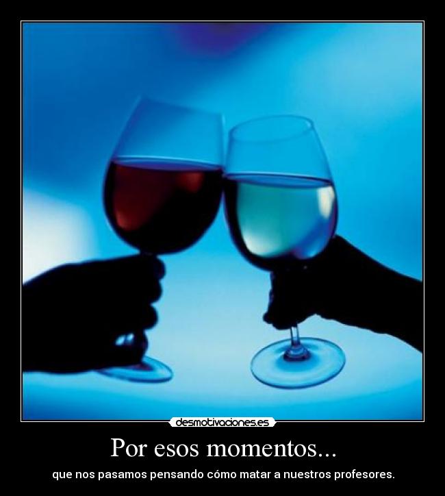 Por esos momentos... - 