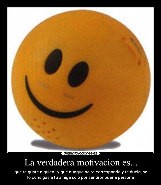 La verdadera motivacion es... - 