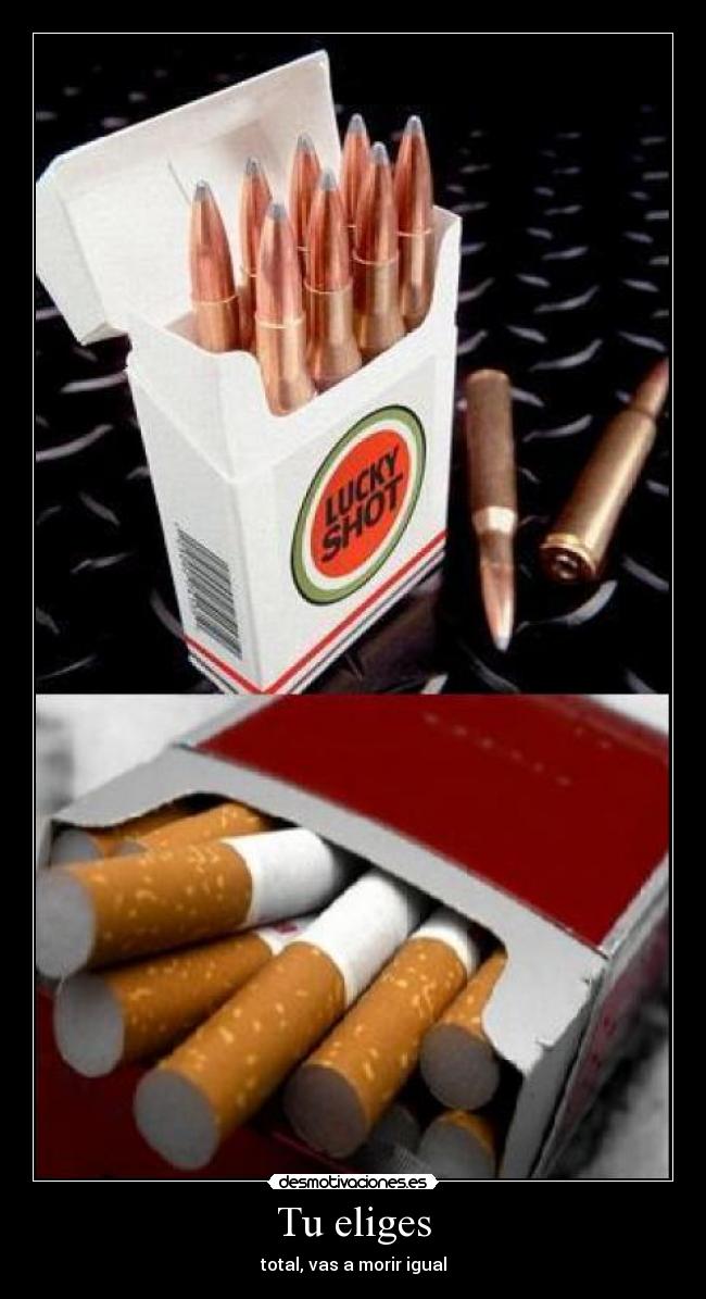 Tu eliges - total, vas a morir igual