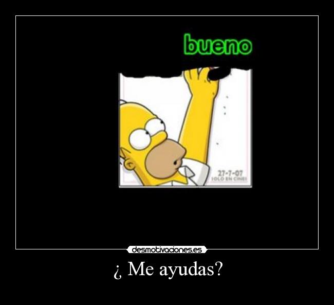 ¿ Me ayudas? -
