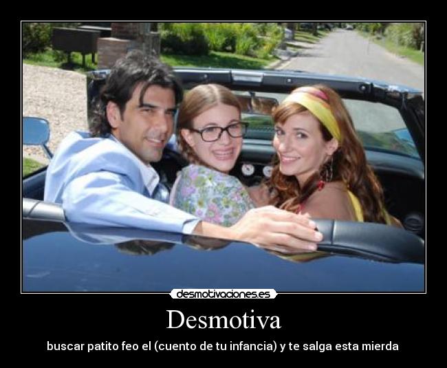 Desmotiva - buscar patito feo el (cuento de tu infancia) y te salga esta mierda 