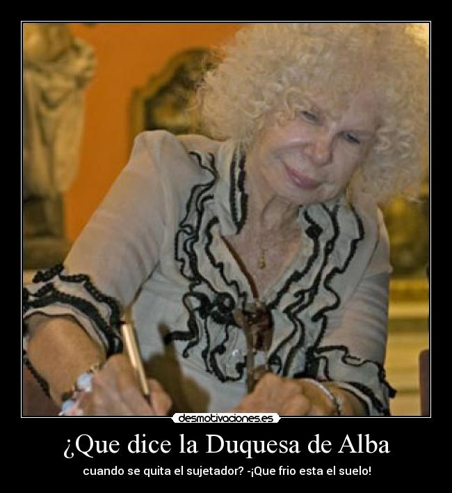 ¿Que dice la Duquesa de Alba - 