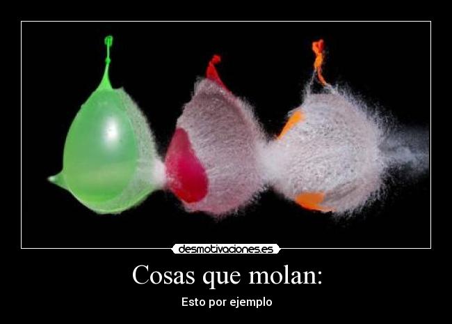 Cosas que molan: - Esto por ejemplo