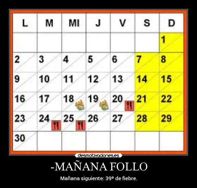 -MAÑANA FOLLO - Mañana siguiente: 39º de fiebre.