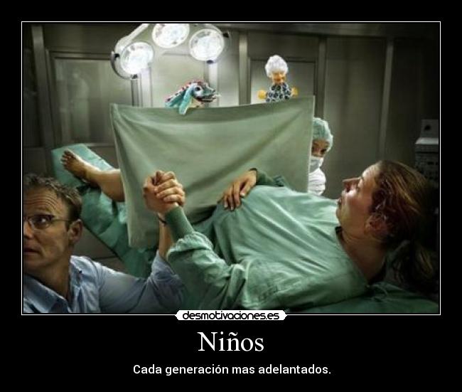Niños - Cada generación mas adelantados.