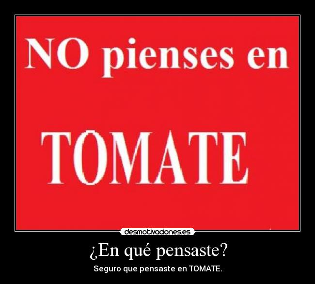 ¿En qué pensaste? - Seguro que pensaste en TOMATE.