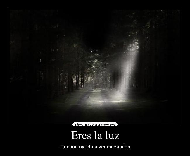 Eres la luz -