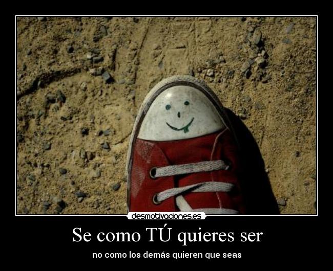 Se como TÚ quieres ser -