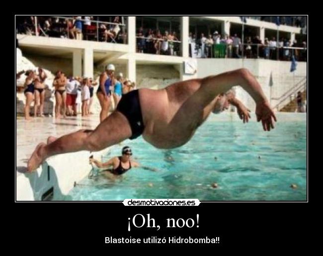 ¡Oh, noo! - Blastoise utilizó Hidrobomba!!