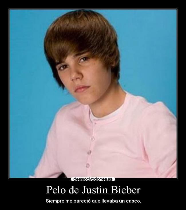 Pelo de Justin Bieber - Siempre me pareció que llevaba un casco.