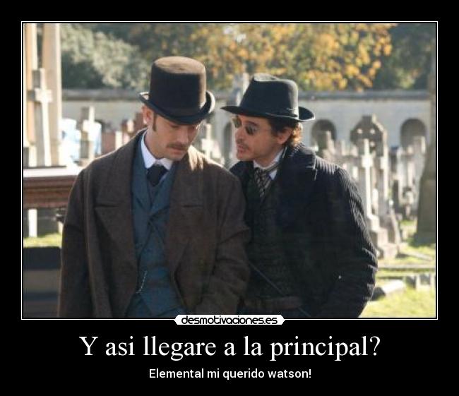 Y asi llegare a la principal? -