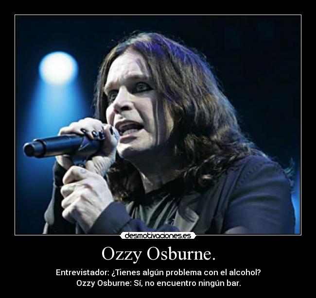 Ozzy Osburne. -