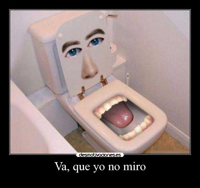 Va, que yo no miro -