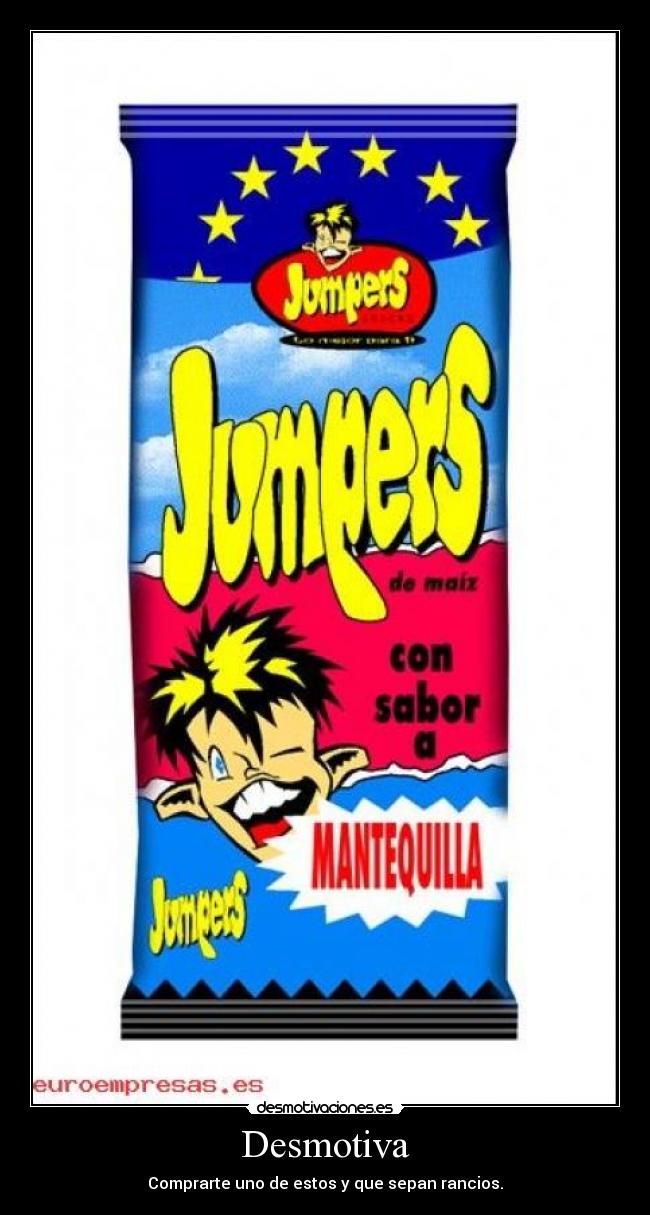 Desmotiva - Comprarte uno de estos y que sepan rancios.